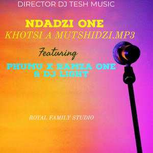 Khotsi A Mutshidzi (Ndadzi One & DJ Light) (feat. Phumu & Ramza One)