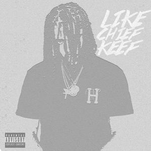 LIKE CHIEF KEEF (Explicit)