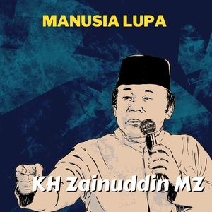 Manusia Lupa - Ceramah KH Zainuddin MZ