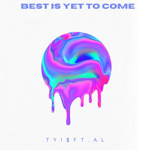 Best Is Yet To Come (Explicit)