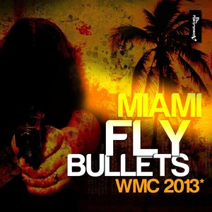 Miami Fly Bullets (WMC 2013)