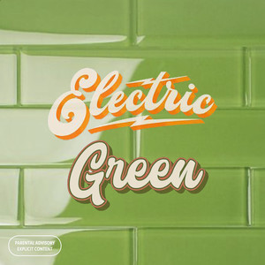 Electric Green (Explicit)