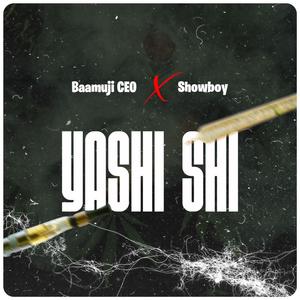 Yashi Shi x Showboy (feat. Showboy )