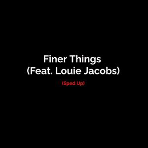 Finer Things (Sped Up) [Explicit]