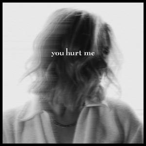 You Hurt Me