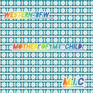 Mother of my child (feat. M.i.c)