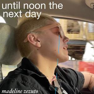 until noon the next day