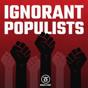 Ignorant Populists