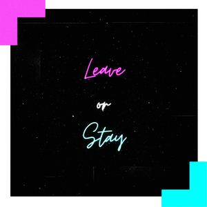 Leave or Stay (feat. Lil Ninja)