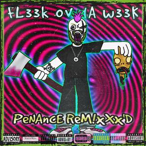 FL33k Ov dA w33K "Penance RemixXx'D" (Explicit)