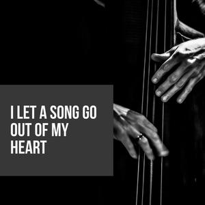 I Let a Song Go out of My Heart