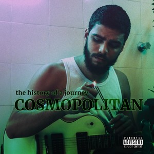 Cosmopolitan: The History of a Journey (Explicit)