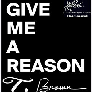 GIVE ME A REASON