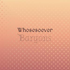 Whosesoever Baryons