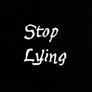 Stop Lying (Explicit)