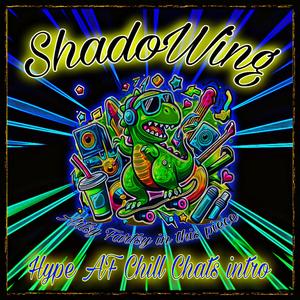 Hype AF Chill Chats Intro (feat. ShadoWing)