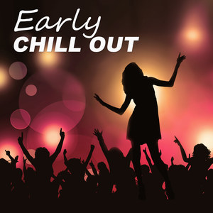 Early Chill Out – Sunrise, Sunset, Sun Salutation, Chill Out for Morning