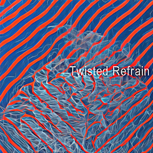 Twisted Refrain