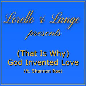 (That Is Why) God Invented Love (feat. Shannon Rae)