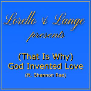 (That Is Why) God Invented Love (feat. Shannon Rae)