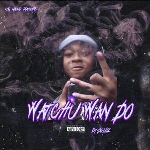 Watchu Wan Do (Explicit)