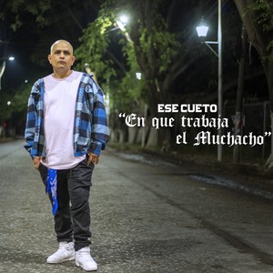 En Que Trabaja el Muchacho (Explicit)