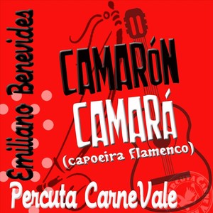 Camarón Camará(Capoeira Flamenco)[feat. Edimundo Santos & Fernando De La Rua]