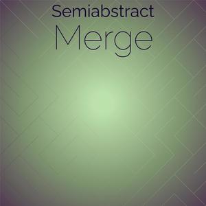 Semiabstract Merge