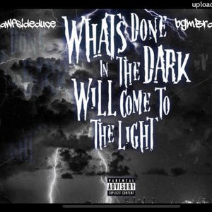 Whats done in the dark (feat. Nawfsideduce) [Explicit]