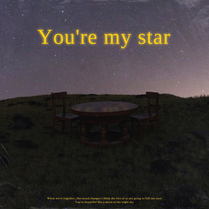 You're my star