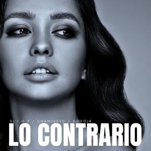 LO CONTRARIO (feat. Chanteesu & Goyo Jr)