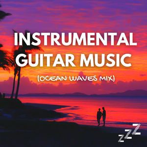 Instrumental Study Guitar Music (Ocean Waves Mix)