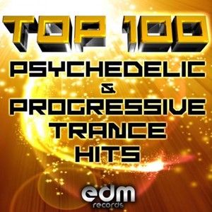 100 Top Super Psychedelic & Progressive Trance Hits