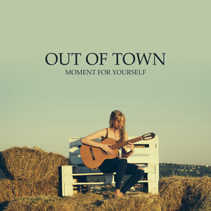 Out of Town - Moment for Yourself