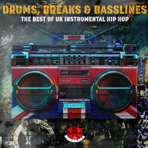 Drums, Breaks & Basslines - The Best of U.K. Instrumental Hip Hop