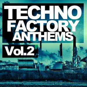 Techno Factory Anthems Vol.2