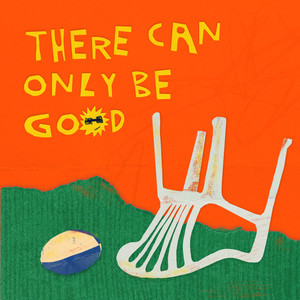 There Can Only Be Good