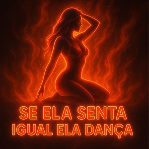 Se Ela Senta Igual Ela Dança (Explicit)