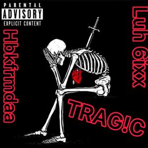 TRAG!C (feat. HBKFRMDAA) [Explicit]