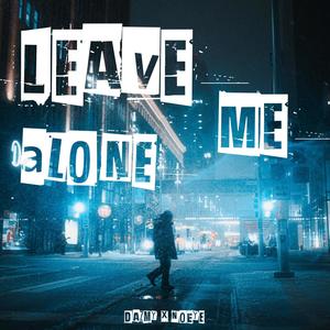 Leave Me Alone(with NoEye)