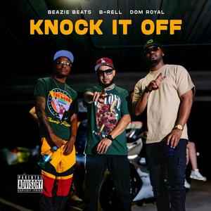 Knock It Off (feat. B-Rell & Dom Royal) (Explicit)