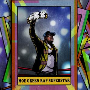 Moe Green Rap Superstar (Explicit)