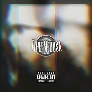 Tipo Medusa (Explicit)