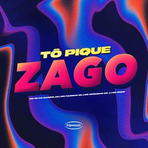 TÔ PIQUE ZAGO (Explicit)