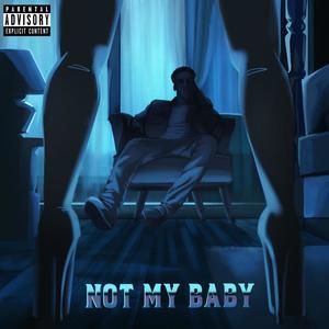 Not My Baby (Explicit)