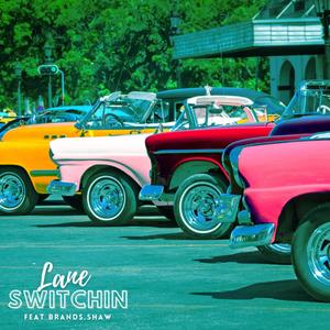 Lane Switchin' (feat. Brands.Shaw & Sir Silly) (Explicit)