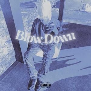 Blow Down (Explicit)