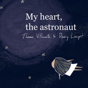 My Heart, The Astronaut