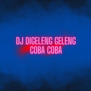 DJ Digeleng Geleng Coba Coba