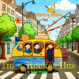 I'm a Rocket Bus (in German)